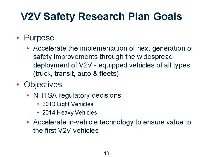 V 2 V Safety Research Plan Goals • Purpose • Accelerate the implementation of