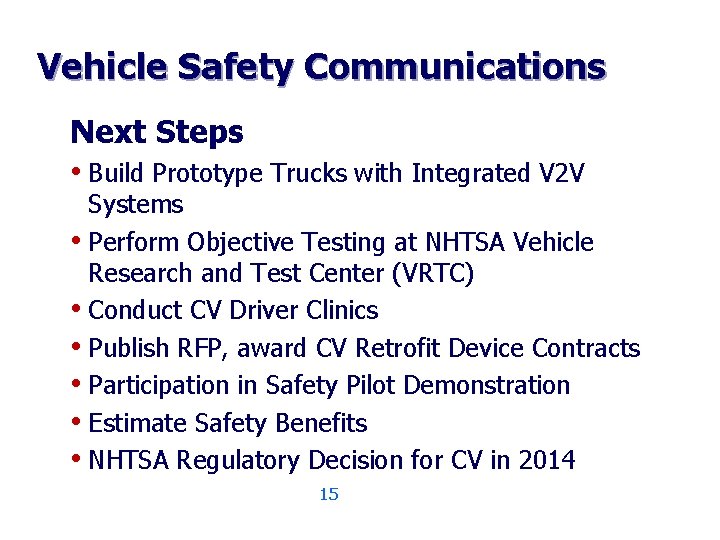 Vehicle Safety Communications Next Steps • Build Prototype Trucks with Integrated V 2 V