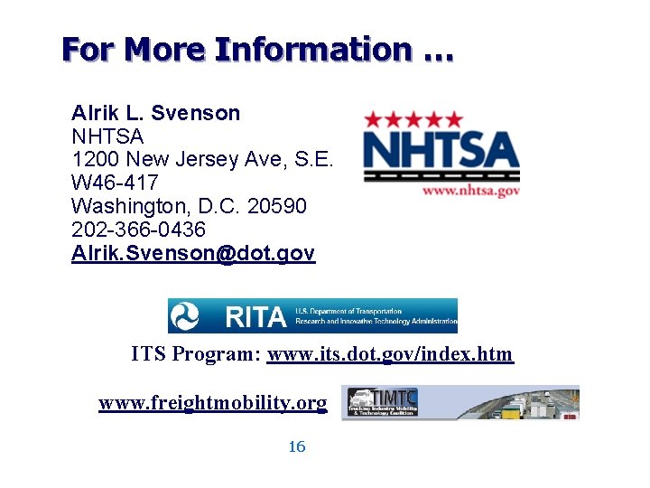 For More Information … Alrik L. Svenson NHTSA 1200 New Jersey Ave, S. E.