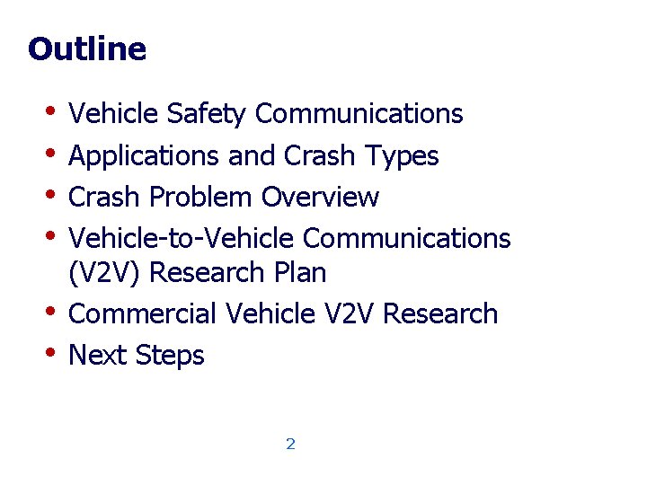 Outline • • • Vehicle Safety Communications Applications and Crash Types Crash Problem Overview