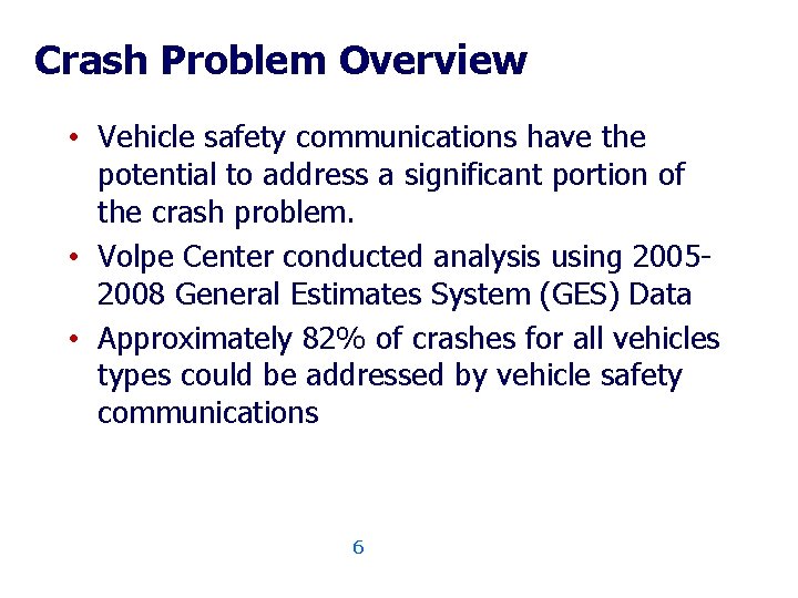 Crash Problem Overview • Vehicle safety communications have the potential to address a significant