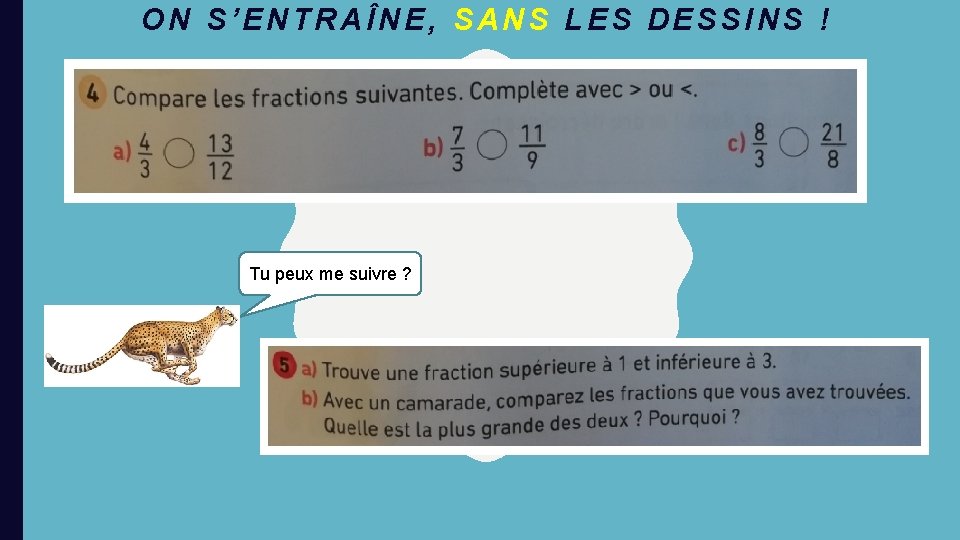 ON S’ENTRAÎNE, SANS LES DESSINS ! Tu peux me suivre ? 