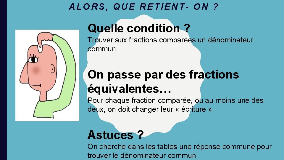 ALORS, QUE RETIENT- ON ? Quelle condition ? Trouver aux fractions comparées un dénominateur