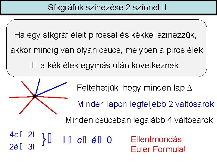 Síkgráfok szinezése 2 színnel II. Ha egy síkgráf éleit pirossal és kékkel szinezzük, akkor