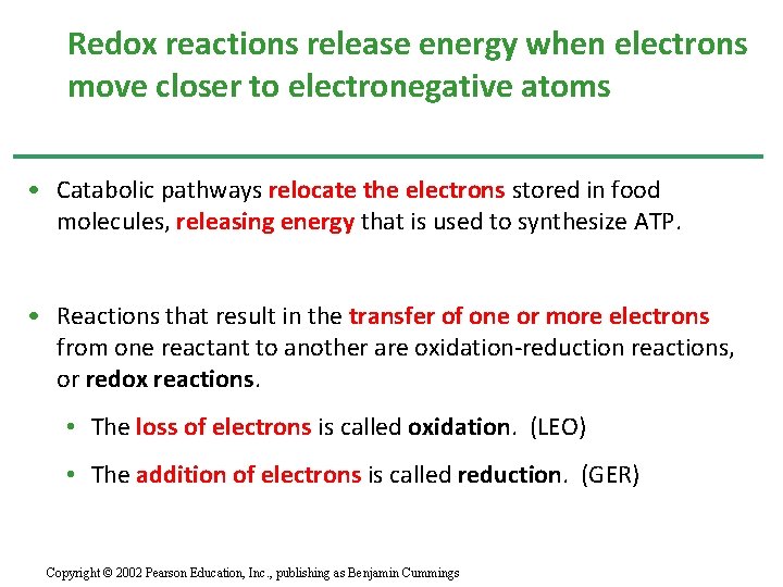 Redox reactions release energy when electrons move closer to electronegative atoms • Catabolic pathways