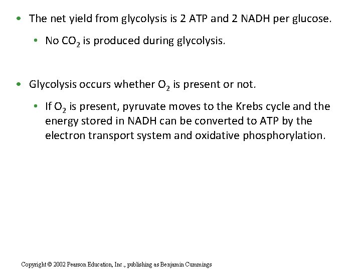  • The net yield from glycolysis is 2 ATP and 2 NADH per