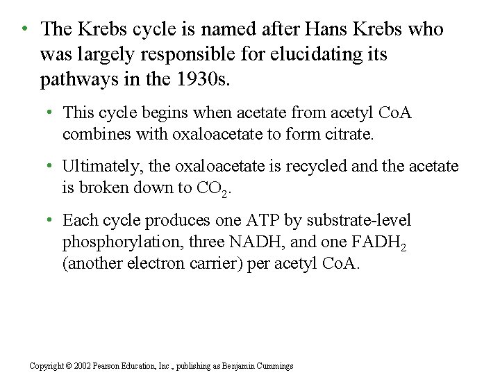  • The Krebs cycle is named after Hans Krebs who was largely responsible