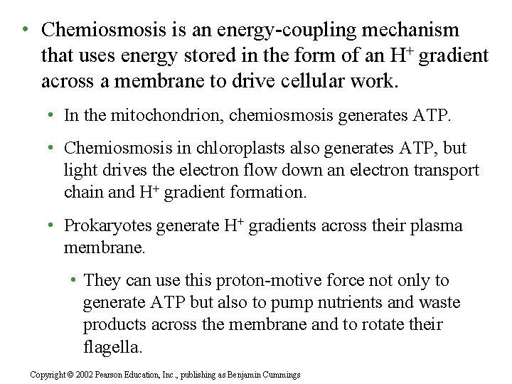  • Chemiosmosis is an energy-coupling mechanism that uses energy stored in the form