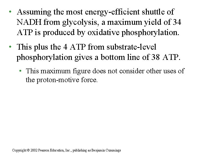  • Assuming the most energy-efficient shuttle of NADH from glycolysis, a maximum yield