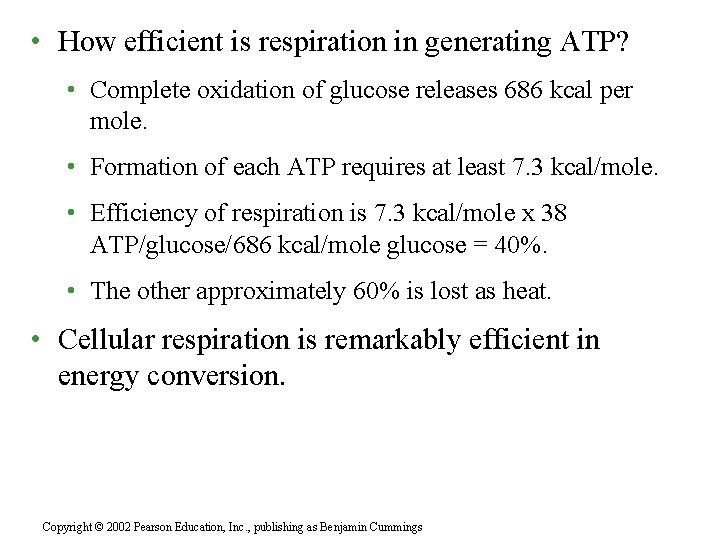  • How efficient is respiration in generating ATP? • Complete oxidation of glucose