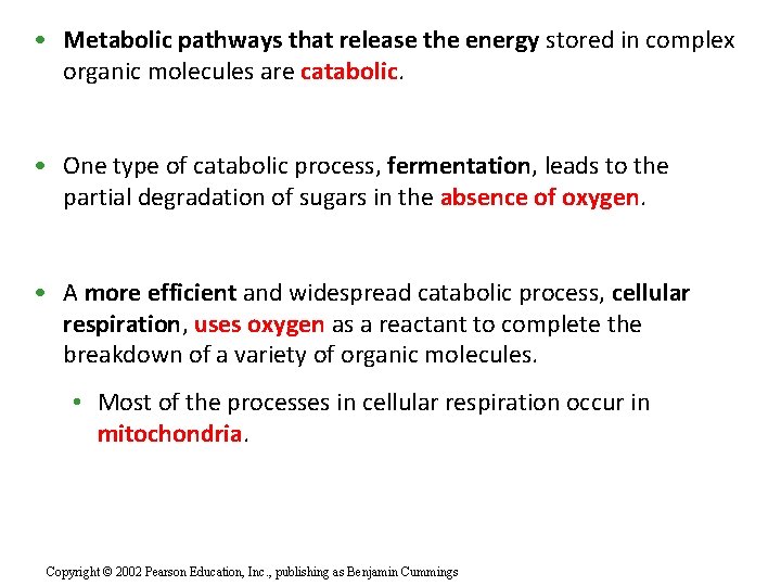  • Metabolic pathways that release the energy stored in complex organic molecules are