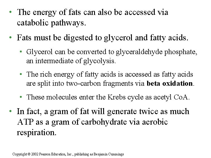  • The energy of fats can also be accessed via catabolic pathways. •