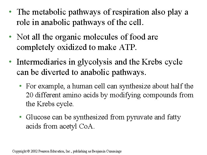  • The metabolic pathways of respiration also play a role in anabolic pathways