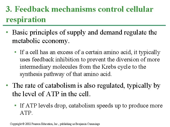 3. Feedback mechanisms control cellular respiration • Basic principles of supply and demand regulate