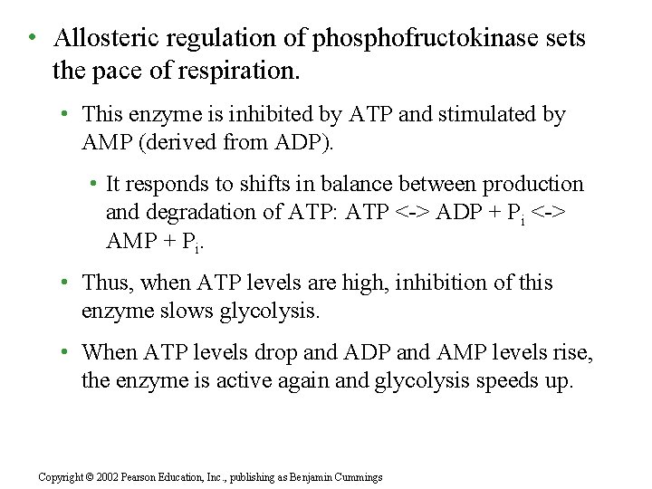  • Allosteric regulation of phosphofructokinase sets the pace of respiration. • This enzyme