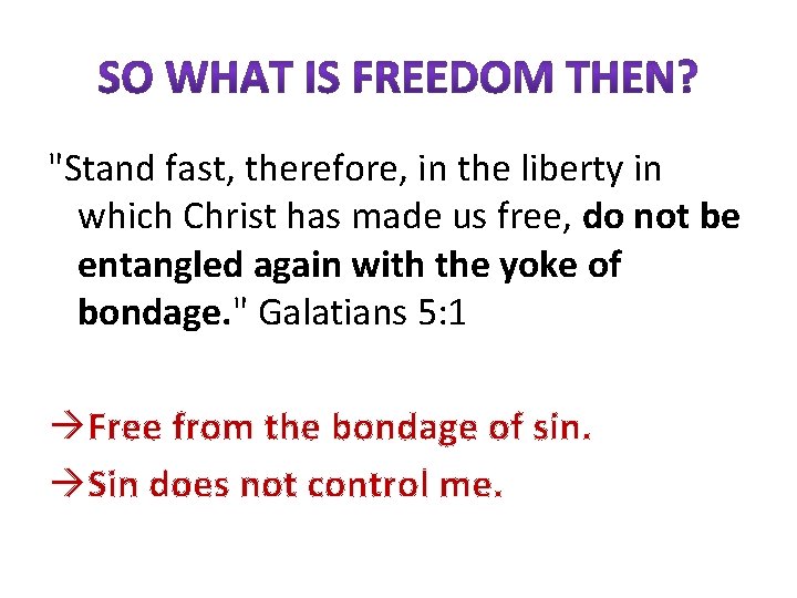 "Stand fast, therefore, in the liberty in which Christ has made us free, do "Stand fast, therefore, in the liberty in which Christ has made us free, do