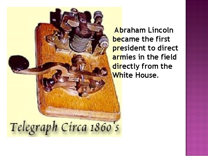 Abraham Lincoln became the first president to direct armies in the field directly from