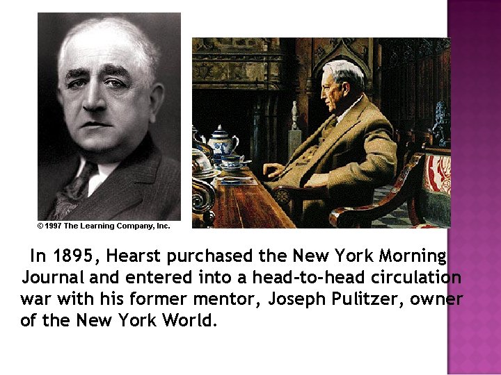 In 1895, Hearst purchased the New York Morning Journal and entered into a head-to-head