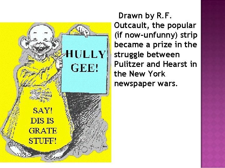 Drawn by R. F. Outcault, the popular (if now-unfunny) strip became a prize in