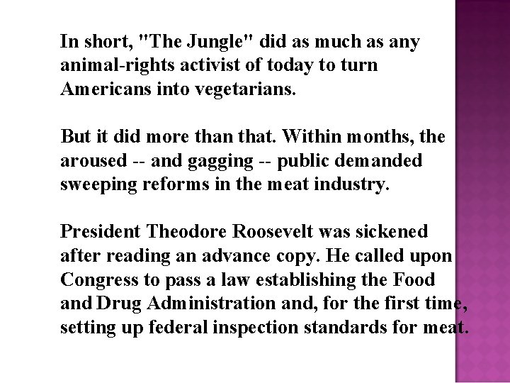 In short, "The Jungle" did as much as any animal-rights activist of today to