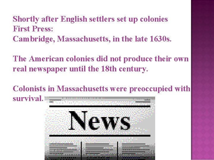 Shortly after English settlers set up colonies First Press: Cambridge, Massachusetts, in the late