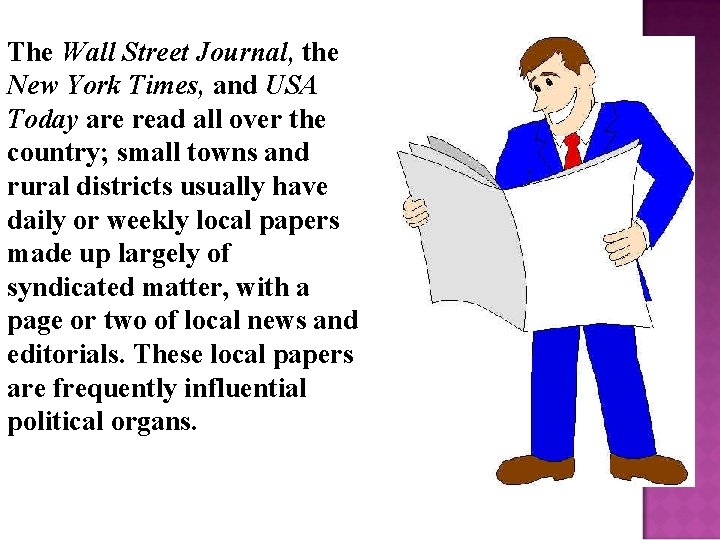 The Wall Street Journal, the New York Times, and USA Today are read all