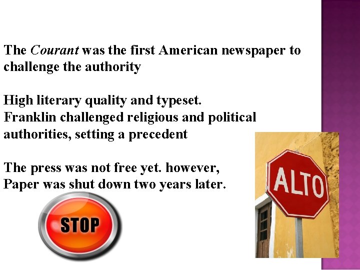 The Courant was the first American newspaper to challenge the authority High literary quality