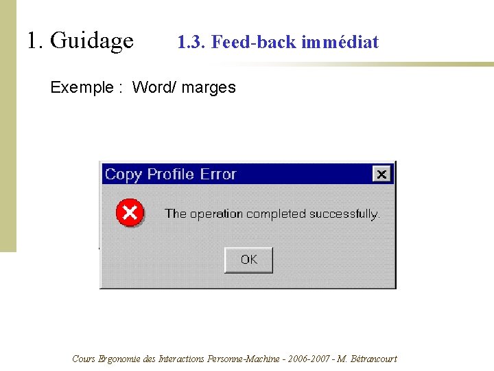 1. Guidage 1. 3. Feed-back immédiat Exemple : Word/ marges Cours Ergonomie des Interactions