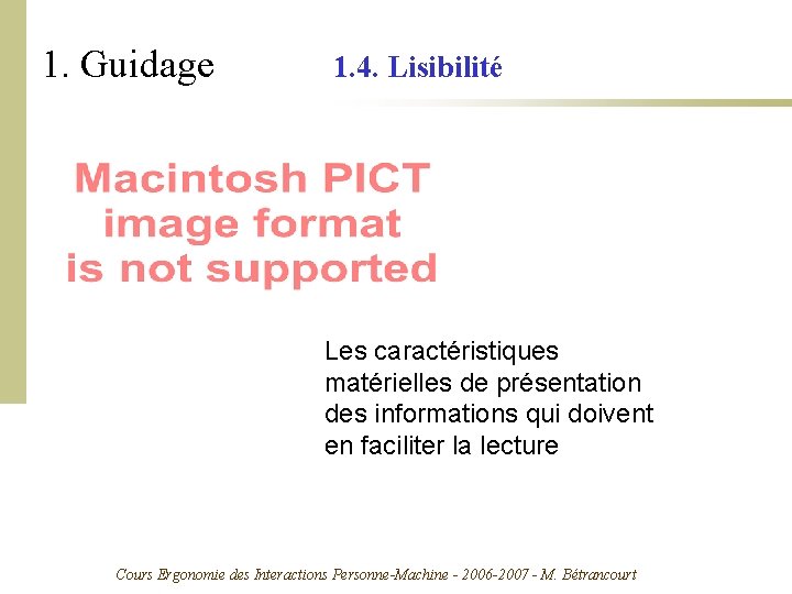 1. Guidage 1. 4. Lisibilité Les caractéristiques matérielles de présentation des informations qui doivent