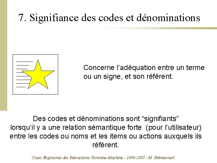 7. Signifiance des codes et dénominations Concerne l’adéquation entre un terme ou un signe,