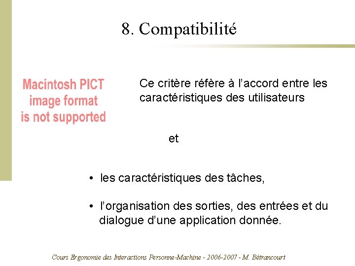 8. Compatibilité Ce critère réfère à l’accord entre les caractéristiques des utilisateurs et •