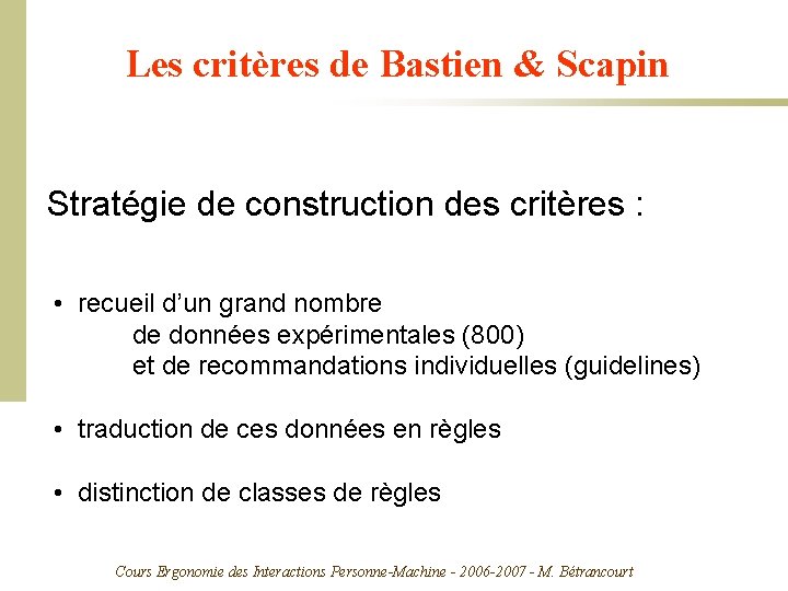 Les critères de Bastien & Scapin Stratégie de construction des critères : • recueil