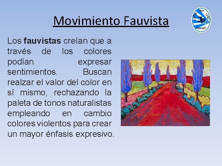 Movimiento Fauvista Los fauvistas creían que a través de los colores podían expresar sentimientos.