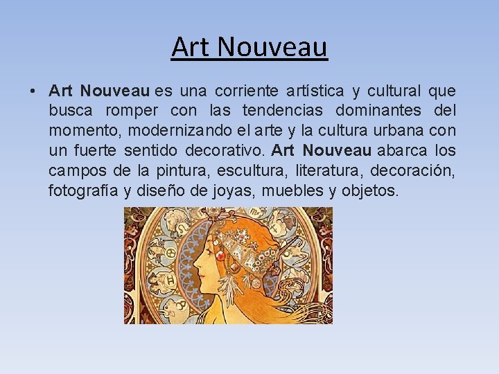 Art Nouveau • Art Nouveau es una corriente artística y cultural que busca romper