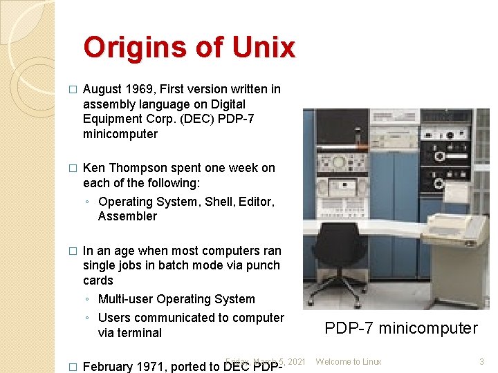 Origins of Unix � August 1969, First version written in assembly language on Digital