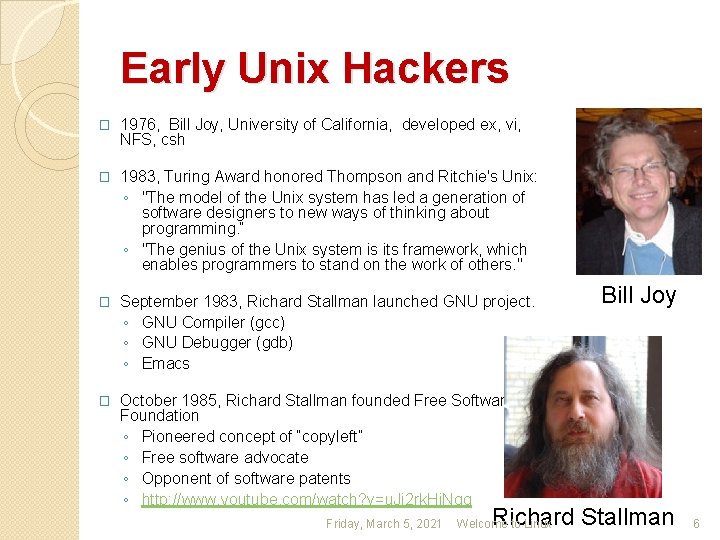 Early Unix Hackers � 1976, Bill Joy, University of California, developed ex, vi, NFS,