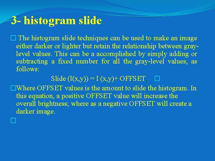 3 - histogram slide � The histogram slide techniques can be used to make