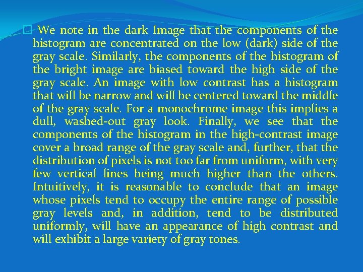 � We note in the dark Image that the components of the histogram are