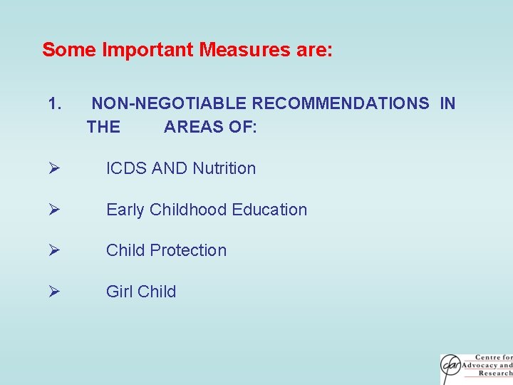Some Important Measures are: 1. NON-NEGOTIABLE RECOMMENDATIONS IN THE AREAS OF: Ø ICDS AND Some Important Measures are: 1. NON-NEGOTIABLE RECOMMENDATIONS IN THE AREAS OF: Ø ICDS AND