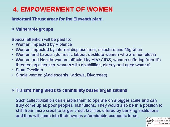 4. EMPOWERMENT OF WOMEN Important Thrust areas for the Eleventh plan: Ø Vulnerable groups 4. EMPOWERMENT OF WOMEN Important Thrust areas for the Eleventh plan: Ø Vulnerable groups