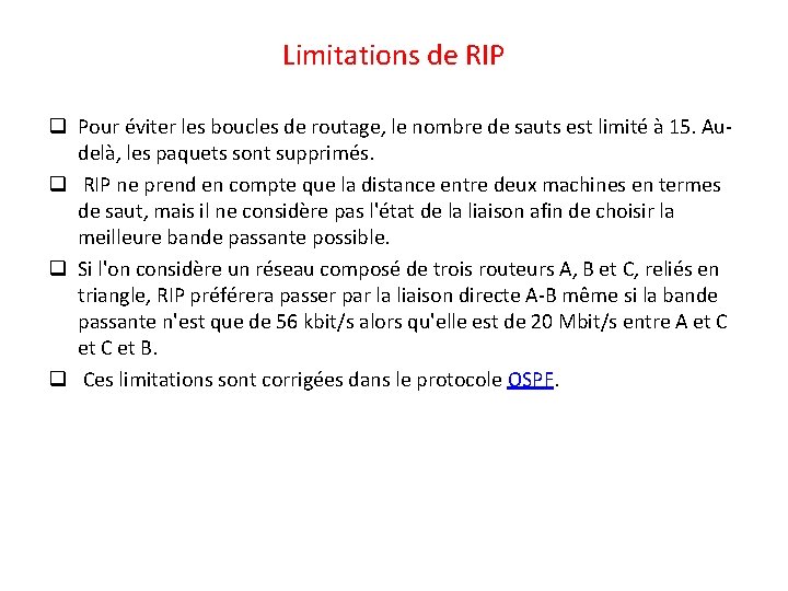 Limitations de RIP q Pour éviter les boucles de routage, le nombre de sauts