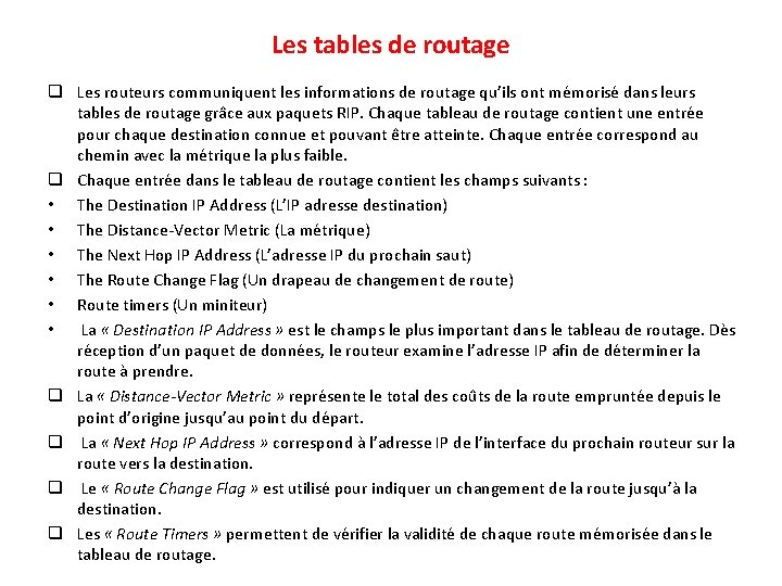 Les tables de routage q Les routeurs communiquent les informations de routage qu’ils ont