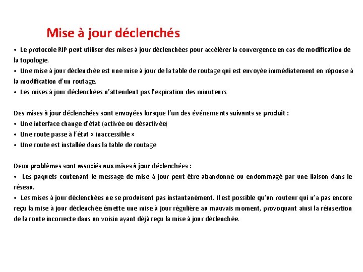 Mise à jour déclenchés • Le protocole RIP peut utiliser des mises à jour