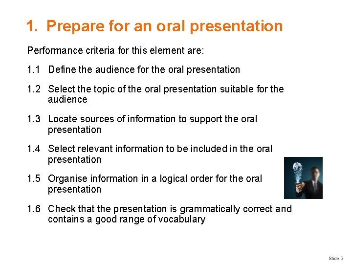 1. Prepare for an oral presentation Performance criteria for this element are: 1. 1