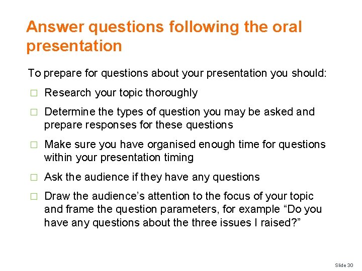 Answer questions following the oral presentation To prepare for questions about your presentation you