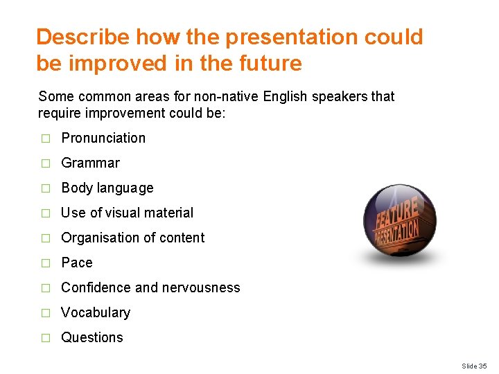 Describe how the presentation could be improved in the future Some common areas for