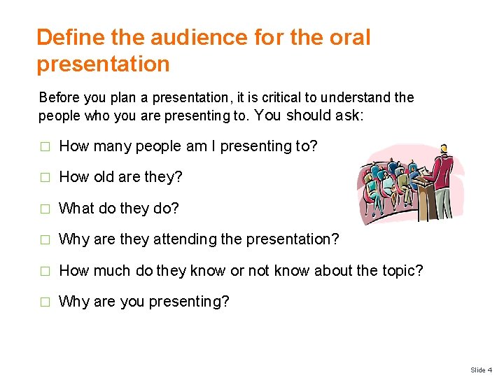 Define the audience for the oral presentation Before you plan a presentation, it is