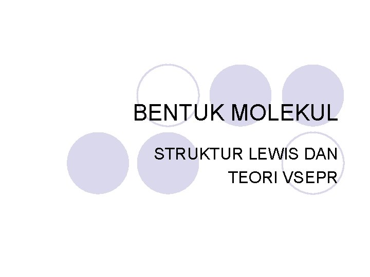 BENTUK MOLEKUL STRUKTUR LEWIS DAN TEORI VSEPR 