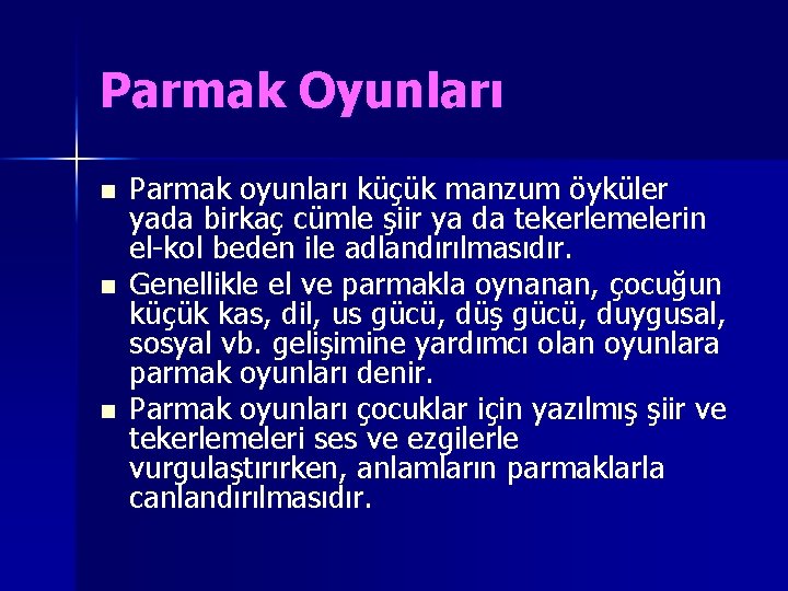 Parmak Oyunları n n n Parmak oyunları küçük manzum öyküler yada birkaç cümle şiir