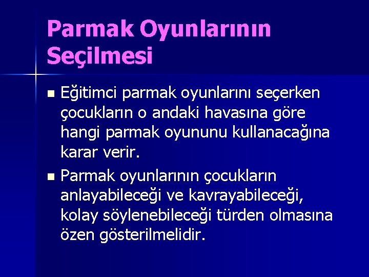 Parmak Oyunlarının Seçilmesi Eğitimci parmak oyunlarını seçerken çocukların o andaki havasına göre hangi parmak